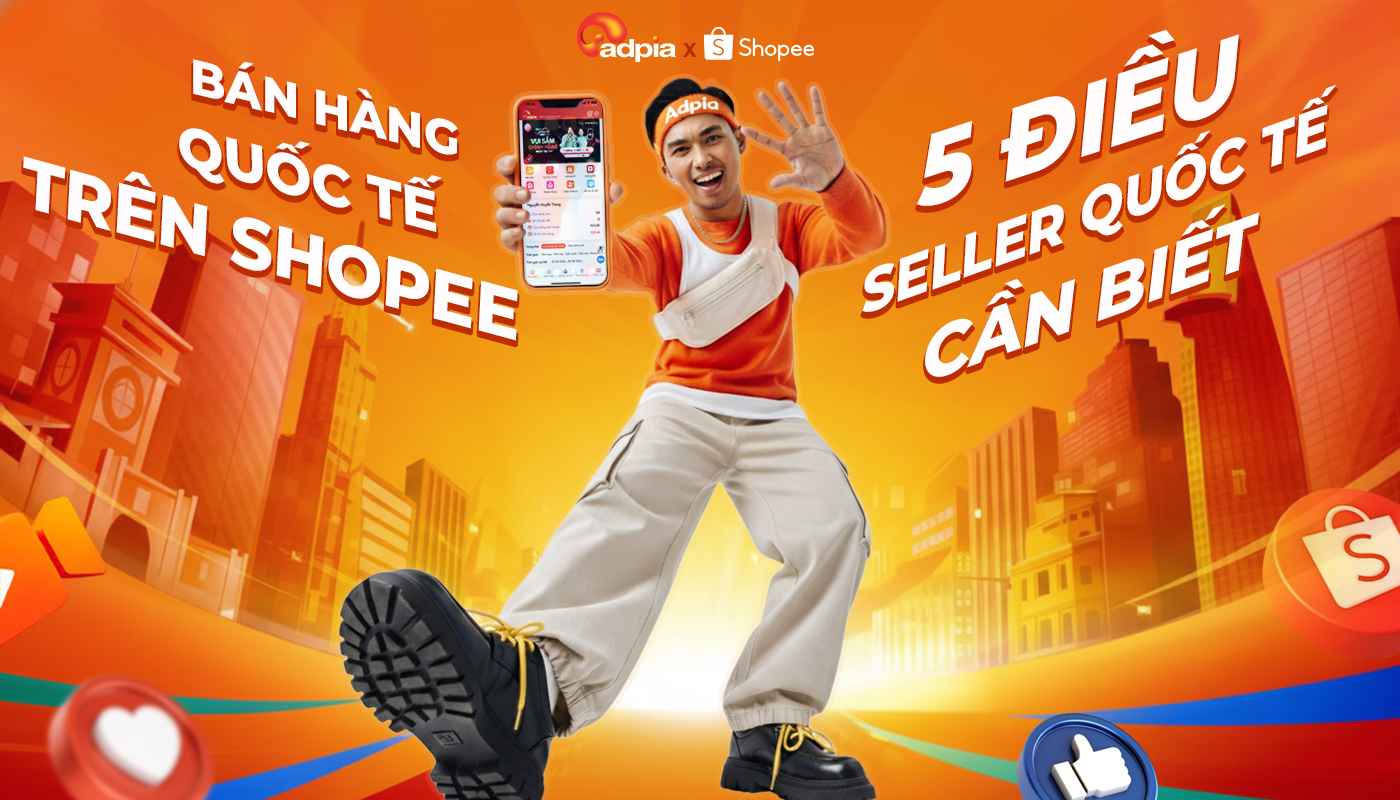 Bán hàng quốc tế Shopee 2025: 5 Điều seller quốc tế cần biết để tối ưu doanh thu